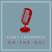 Early Childhood On-the-Go!