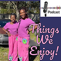 Things We Enjoy!