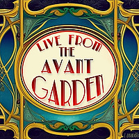 Live from the Avant Garden