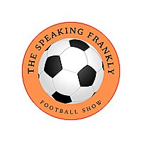 The Speaking Frankly Football Show