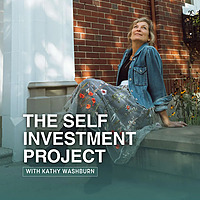 The Self Investment Project with Kathy Washburn | Emotional Wellness, Midlife Reinvention & Reclaimi