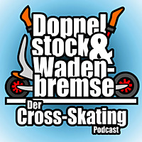 Doppelstock + Wadenbremse - der Cross-Skating Podcast