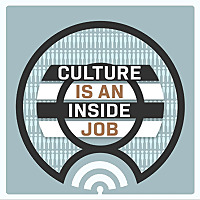 Culture is an Inside Job