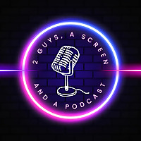 2 Guys, A Screen, And A Podcast