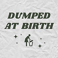 Dumped at Birth