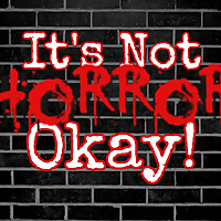 It's Not Horror....OK