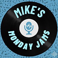 Mike's Monday Jams
