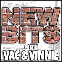 New Bits with Vac and Vinnie