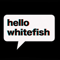 Hello Whitefish