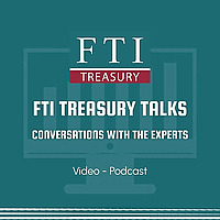 FTI Treasury Talks: Conversations with the Experts | Automating Treasury Accounting