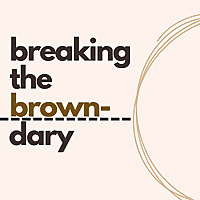 Breaking the Browndary Podcast