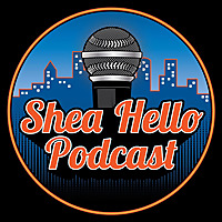 Shea Hello Podcast