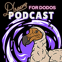Dreams for Dodos Podcast