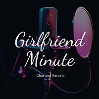 Girlfriend Minute