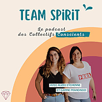 Team Spirit : Le podcast des Collectifs Conscients
