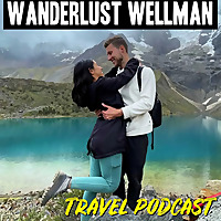 Wanderlust Wellman Travel Podcast