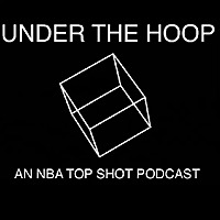 Under The Hoops - An NBA Top Shot Podcast