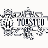 Toasted with Crystal & Wes