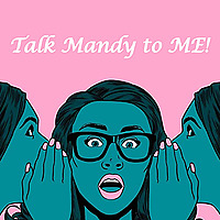 Talk Mandy to ME!