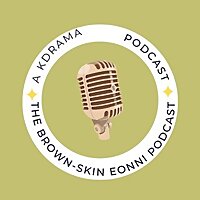 The Brown Skin Eonni Podcast: A K-Drama Podcast