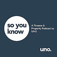 So you know - a Finance & Property podcast by UNO