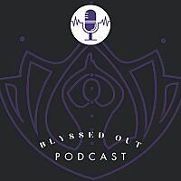 Blyssed Out Podcast