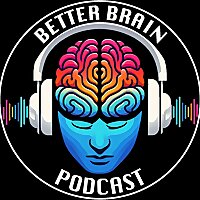 The Better Brain Podcast