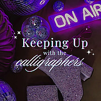 Keeping Up with the Calligraphers