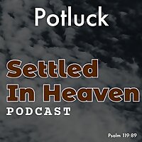 Potluck - Settled In Heaven Podcast