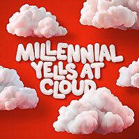 Millennial Yells at Cloud