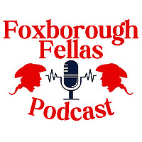 Foxborough Fellas Podcast