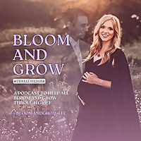 Bloom and Grow with Liz Fiedler