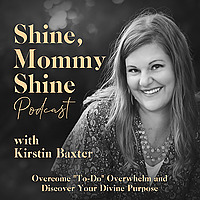 Shine, Mommy, Shine Podcast