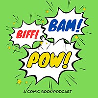 'BIFF! BAM! POW!' A Comic Book Podcast!