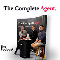 The Complete Agent - The Podcast For Premium Real Estate Agents