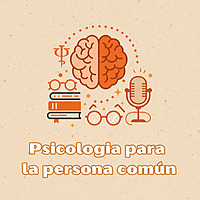Psicología para la persona común: Salud Mental y Bienestar