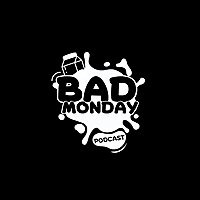 Bad Monday Podcast