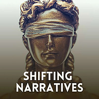 SHIFTING NARRATIVES