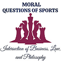 Moral Questions of Sports: Intersection of Business, Law, and Philosophy
