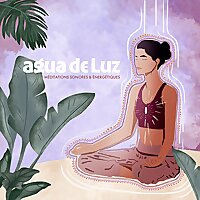 AGUA DE LUZ, méditations & talk