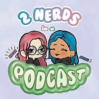 2 Nerds in a Podcast