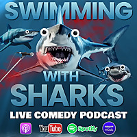 Swimming with Sharks Live Comedy Podcast