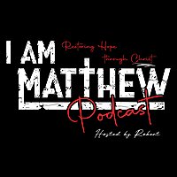 I am Matthew Podcast