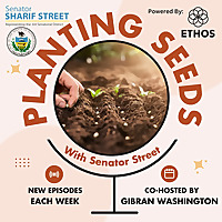 Planting Seeds with Senator Sharif Street