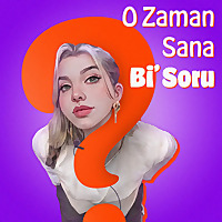 O Zaman Sana Bi' Soru
