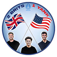 2 Brits 1 Yank Podcast