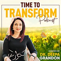 Time to Transform with Dr Deepa Grandon