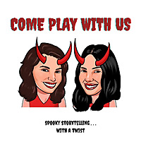 Come Play With Us: A Spooky Storytelling Podcast