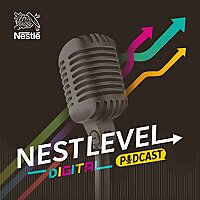 NESTLEVEL Digital - a podcast by Nestlé