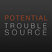 Potential Trouble Source